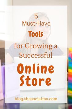 a woman sitting in front of a laptop with the text 5 must have tools for growing a successful online store