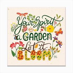 a card with the words, your spirit is a garden let it bloom on it