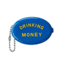 a blue sign that says drinking money hanging from a ball chain on a white background