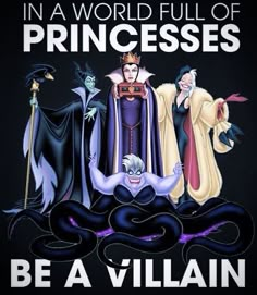 an image of princesses with the words be a villain