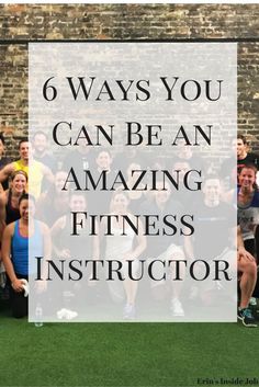 a group of people posing for a photo with the words 6 ways you can be an amazing fitness instructor