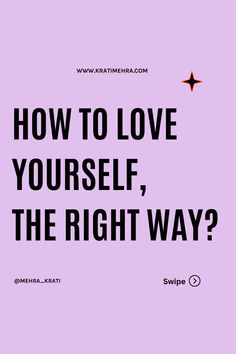 the words how to love yourself, the right way? on a purple background with stars