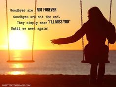 a woman sitting on a swing with the sun setting behind her and texting goodbyes are not the end they simply mean you until we need again