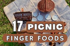 picnic food is laid out on a blanket with the words, 17 picnic finger foods