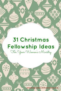 the cover of 31 christmas fellowship ideas for your women's ministryry, with ornaments in green and white