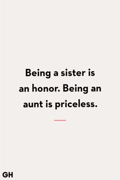 the quote being a sister is an honor being an adult is priceless on a white background