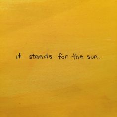 the words it stands for the sun are written in black ink on a yellow background