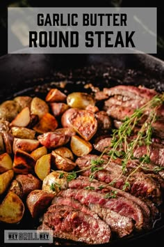 garlic butter round steak with potatoes on the side