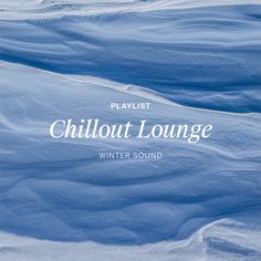 the cover of playlist chillout lounge winter sound, featuring snow and blue skies