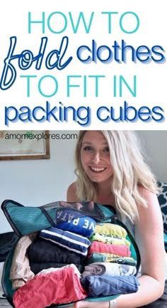 a woman sitting on top of a bed with lots of clothes in her backpack and the words how to fold clothes to fit packing cubes