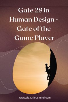 a man climbing up the side of a mountain with text that reads gate 29 in human design - gate of the game player