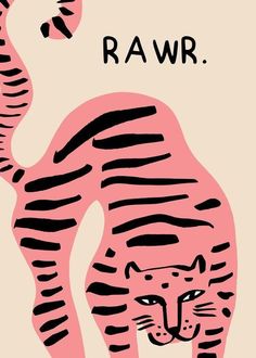 a pink and black tiger with the word rawr on it's back side