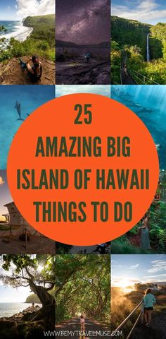 some pictures with the words 25 amazing big island of hawaii things to do in them