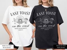 two women standing next to each other wearing t - shirts that say last toast on the coast