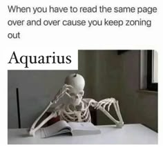 a skeleton sitting at a desk with an open book in front of it and the caption reads, when you have to read the same page over and over cause you keep