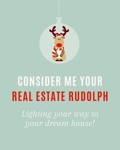 a christmas ornament with the words consider me your real estate rudolphh lighting your way to your dream house