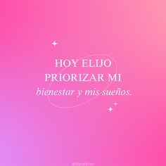 a pink background with the words hoy elio priorizar mi benestar y mis sueitos