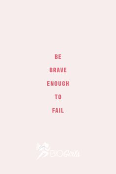 a pink background with the words be brave enough to fail