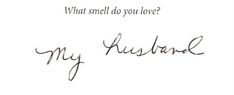 a handwritten note with the words, what smell do you love? my husband