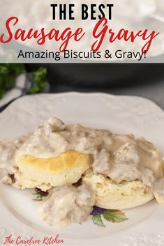 the best sausage gravy with biscuits and gravy on a white plate