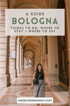 a woman standing in an archway with the words a guide bologna things to do, where to stay and where to eat