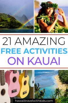 the words 21 amazing free activities on kauai with pictures of hawaiian islands and rainbows