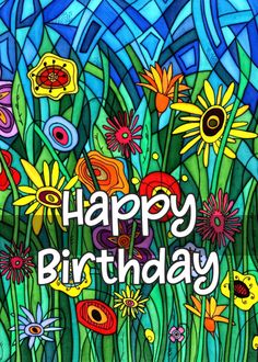 a stained glass birthday card with colorful flowers and plants in the grass, on a blue background