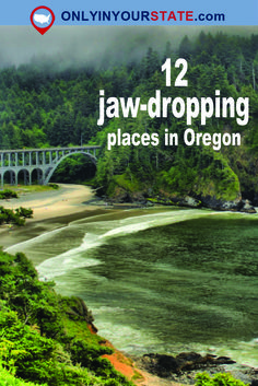 an image of the oregon state with text that reads, 12 jaw dropping places in oregon