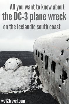 an airplane that is sitting on the ground with snow around it and text reading all you want to know about the dc - 3 plane wreck on the iceland south coast