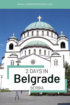 a church with the words 2 days in belgrade, serbia