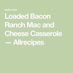 the words loaded bacon ranch mac and cheese casserole allergies on a green background