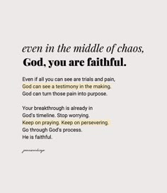 an image with the words even in the middle of chaos, god, you are faithful