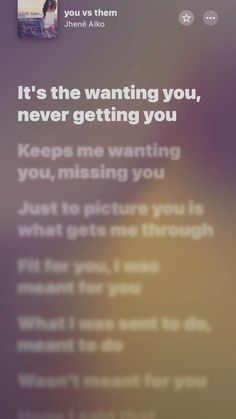 an iphone screen with the message if it's the wanting you, never getting you