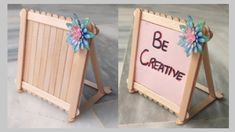 two pictures of a wooden easel with the words be creative written on it and flowers