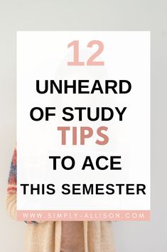 a person holding up a sign with the words 12 unhead of study tips to ace this semester