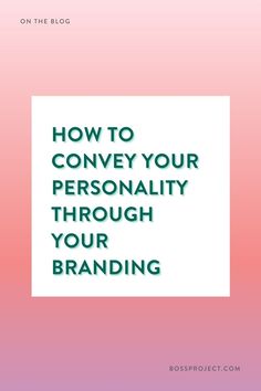 the words how to convey your personality through your branding on a pink and purple background