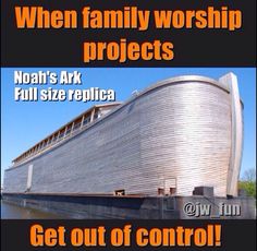 a large boat sitting on top of a body of water next to a sign that says, when family worship projects noah's ark full size replica get out of control