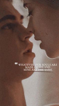 two people with their faces close to each other and the words whatever our souls are missing all the same