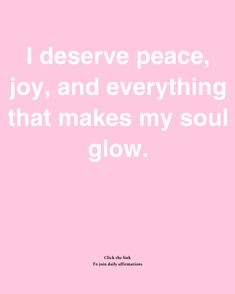 a pink background with the words i observe peace, joy and everything that makes my soul glow