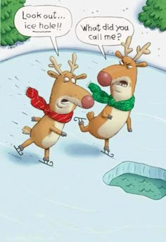 two reindeers are talking to each other in the snow with one saying, look out, ice hole? what did you call me?