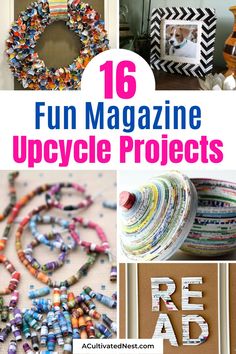 collage of magazines and crafts with the words fun magazine upcycle projects written on them