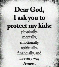 a poster with the words dear god, i ask you to protect my kids