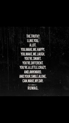 the truth is like you a lot you make me happy you're smart you're different you're a little crazy