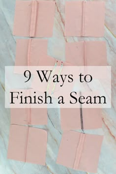 pink pieces of fabric with the words 9 ways to finish a seam