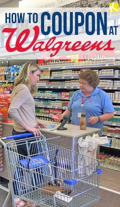 two women in a grocery store with the text how to coupon at walgreens