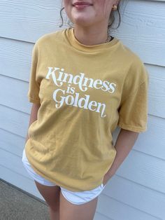 Kindness is Golden T-Shirt. It's printed on the comfiest Comfort Colors tee, with the perfect vintage look. True to size or size up to rock the oversized look. You can select the size and shirt color and we will make this shirt just for you. Please allow 2-3 weeks for your order to ship out. Gold Shirts, Gold Shirt, Comfort Colors Tee, Oversized Look, 3 Weeks, Shirt Color, Vintage Look, Vintage Looks, Comfort Colors