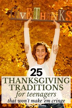 a woman holding up a sign that says 25 thanksgiving traditionss for teenagers that won't make even cringe