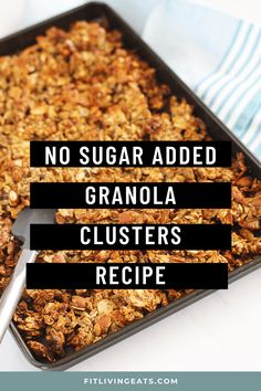 no sugar added granola clusters recipe in a baking pan