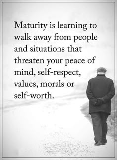 #DailyWisdom Maturity is learning to walk away from people and situations that threaten your peace of mind, self-respect, values, morals, or self-worth. Quotes About Moving, Quotes About Moving On, Moving On, Meaningful Quotes