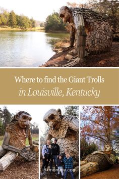 there are pictures of the giant trolls in louisville, kentucky with text overlay that reads where to find the giant trolls in louisville, kentucky